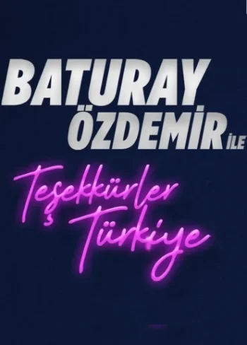 Baturay Özdemir ile Teşekkürler Türkiye